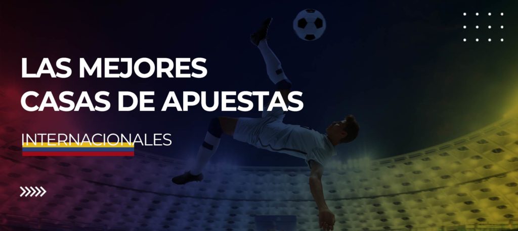 Las mejores casas de apuestas internacionales - Encuentra la opción ideal para ti